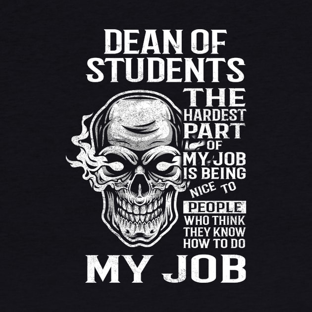 Dean Of Students T Shirt - The Hardest Part Gift Item Tee by candicekeely6155